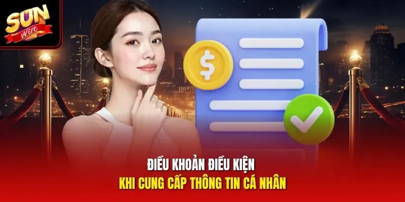 Điều khoản điều kiện khi cung cấp thông tin cá nhân