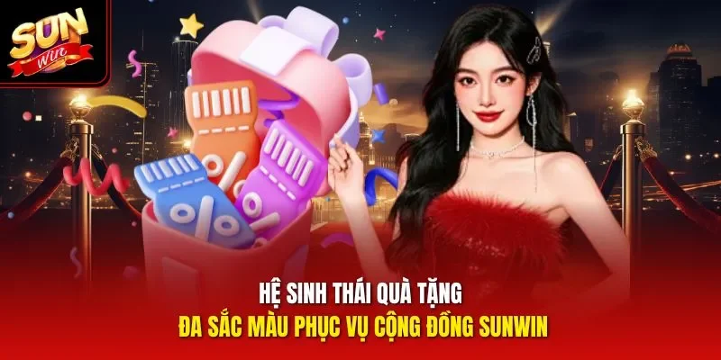 Hệ sinh thái quà tặng đa sắc màu phục vụ cộng đồng Sunwin