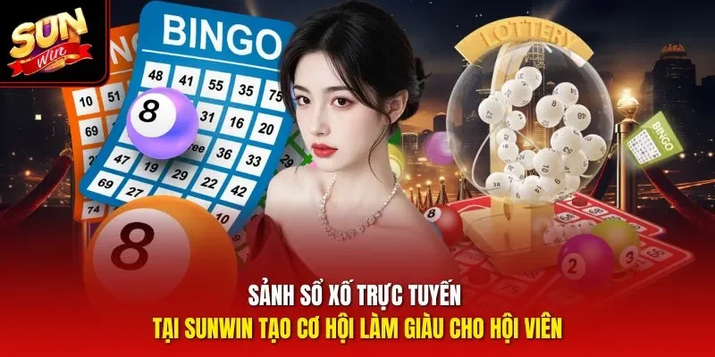 Sảnh sổ xố trực tuyến tại Sunwin tạo cơ hội làm giàu cho hội viên